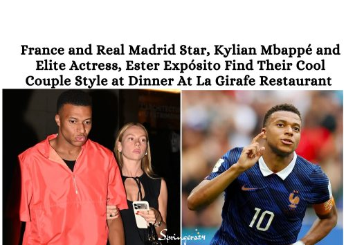 France and Real Madrid Star, Kylian Mbappé and Elite Actress, Ester Expósito Find Their Cool Couple Style at Dinner at La Girafe
